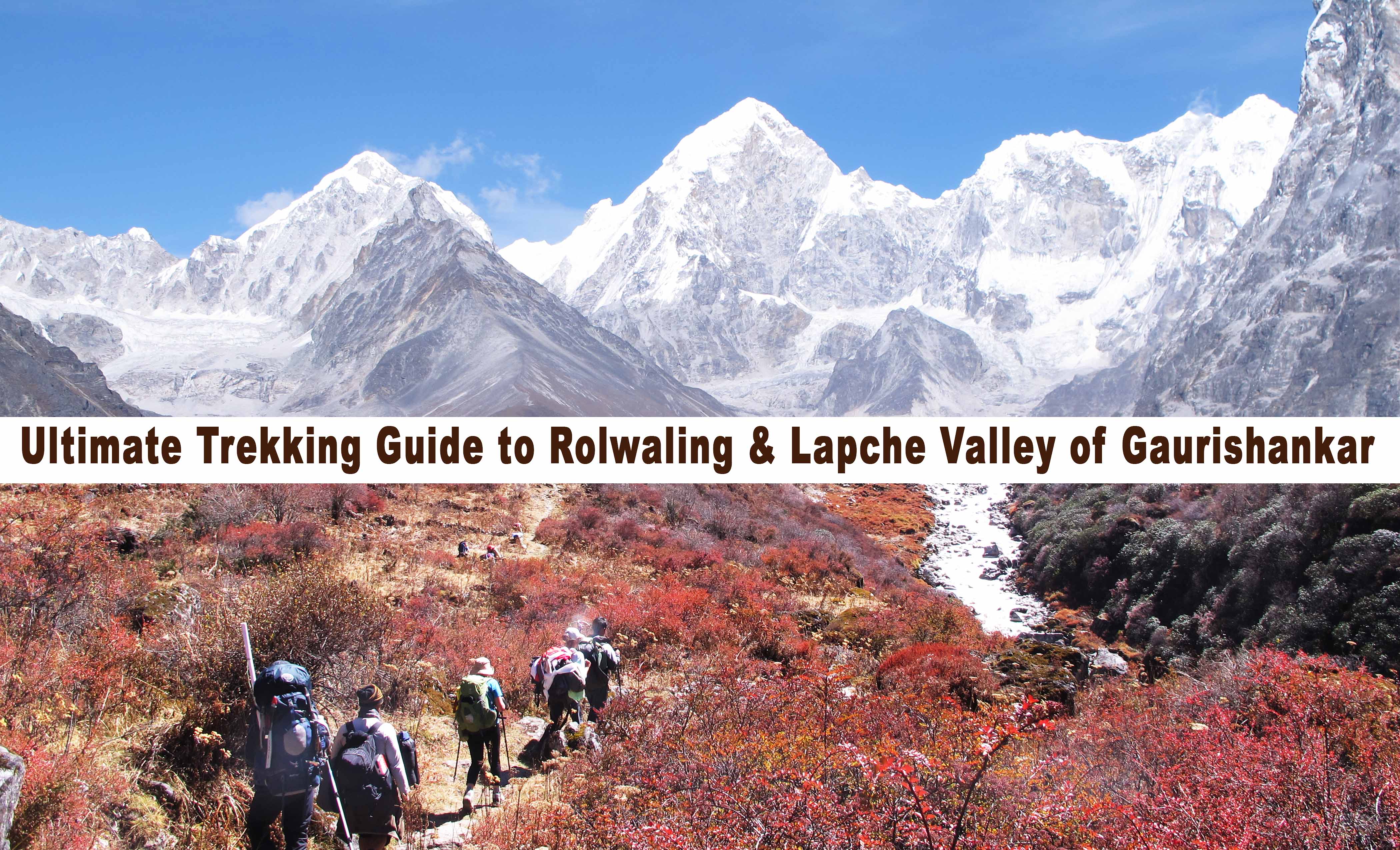 Tips and Essential Guide for Trekking in Rolwaling and Lapche valley of Gaurishankar Area